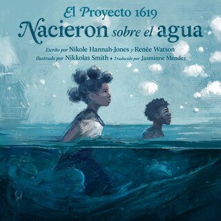 Front cover_El Proyecto 1619: Nacieron sobre el agua