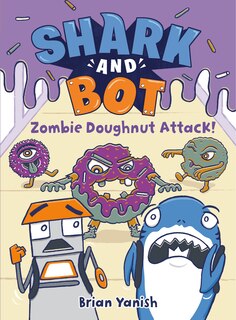 Front cover_Shark and Bot #3: Zombie Doughnut Attack!