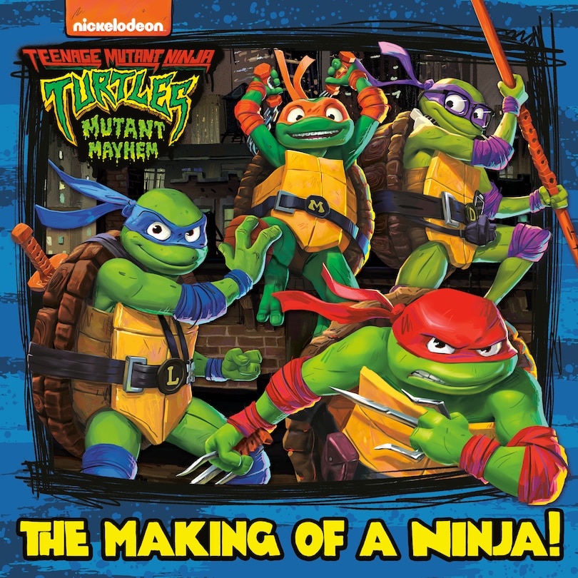 Couverture_The Making of a Ninja! (Teenage Mutant Ninja Turtles: Mutant Mayhem)