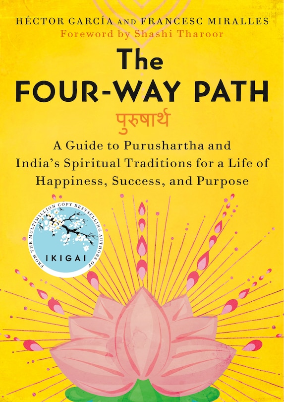 The Four-Way Path: A Guide to Purushartha and India's Spiritual Traditions for a Life of Happiness, Success, and Purpose