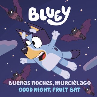 Couverture_Bluey: Good Night, Fruit Bat/Buenas noches, murciélago