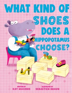 Front cover_What Kind of Shoes Does a Hippopotamus Choose?