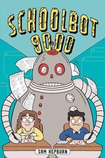 Front cover_Schoolbot 9000: A Graphic Novel