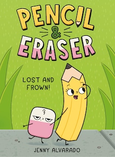 Front cover_Pencil & Eraser: Lost and Frown!