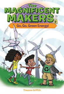 Front cover_The Magnificent Makers #8: Go, Go, Green Energy!