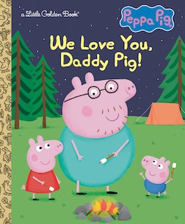 Front cover_We Love You, Daddy Pig! (Peppa Pig)