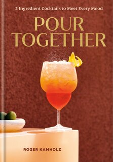Couverture_Pour Together: A Cocktail Recipe Book