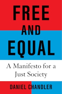 Free and Equal: A Manifesto for a Just Society