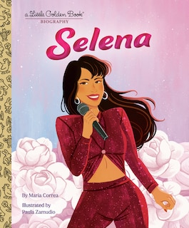 Front cover_Selena: A Little Golden Book Biography