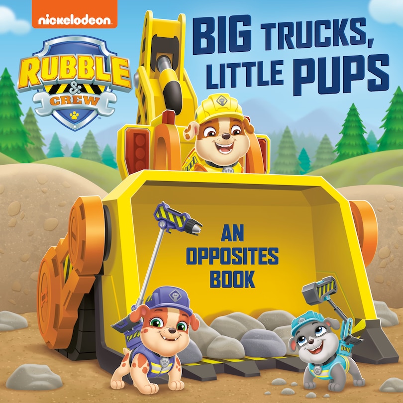 Couverture_Big Trucks, Little Pups: An Opposites Book (PAW Patrol: Rubble & Crew)