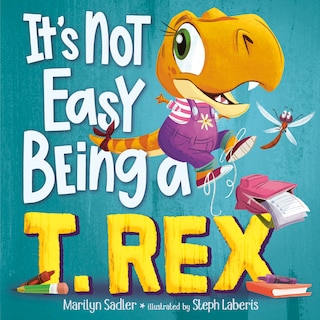 Front cover_It's Not Easy Being a T. Rex