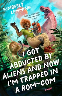 Front cover_I Got Abducted by Aliens and Now I'm Trapped in a Rom-Com