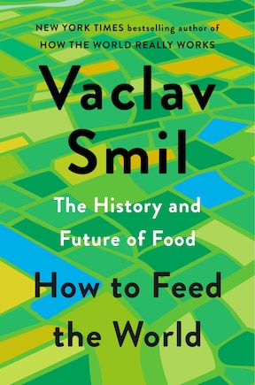 How to Feed the World: The History and Future of Food