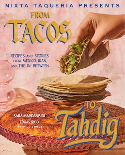 Couverture_Nixta Taqueria Presents: From Tacos to Tahdig