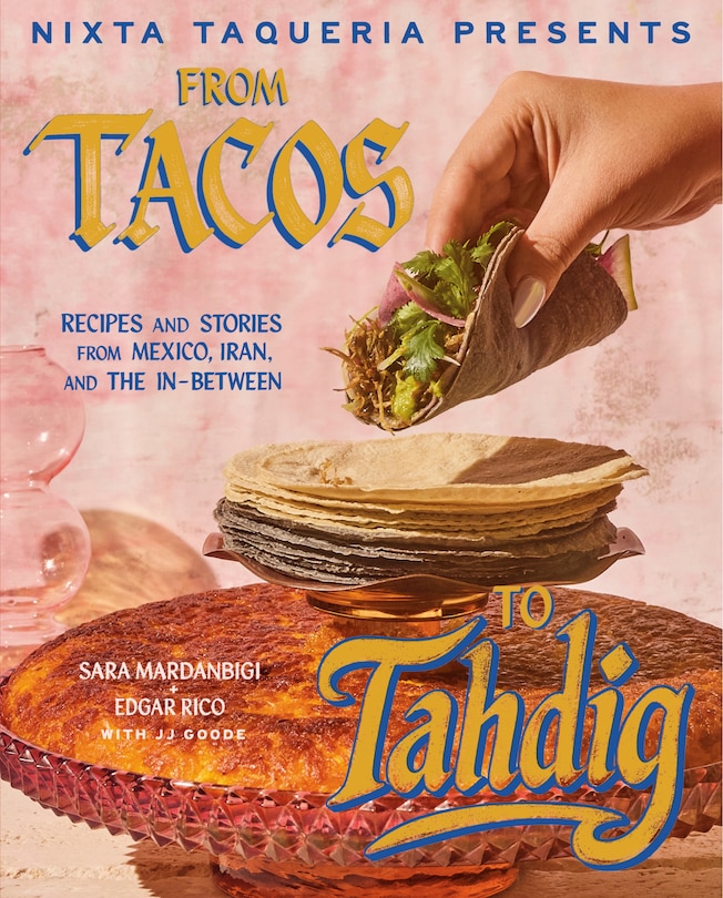 Couverture_Nixta Taqueria Presents: From Tacos to Tahdig