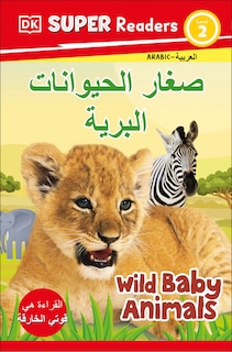 Front cover_DK Super Readers Level 2 Wild Baby Animals (Arabic translation)