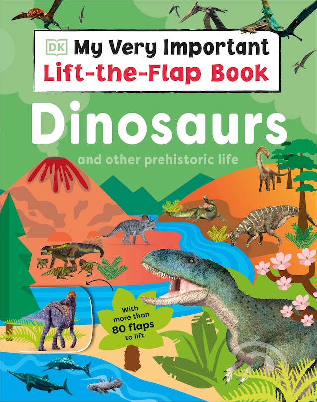 Couverture_My Very Important Lift-the-Flap Book: Dinosaurs and Other Prehistoric Life