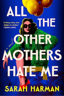 Front cover_All the Other Mothers Hate Me