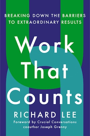 Work That Counts: Breaking Down the Barriers to Extraordinary Results