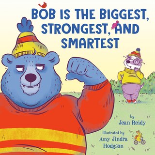 Front cover_Bob Is the Biggest, Strongest, and Smartest