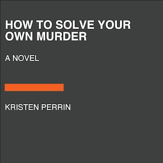 Front cover_How to Solve Your Own Murder