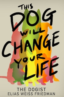 Front cover_This Dog Will Change Your Life