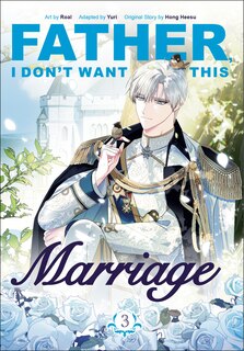 Front cover_Father, I Don't Want This Marriage, Volume 3