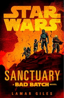 Front cover_Star Wars: Sanctuary (A Bad Batch Novel)