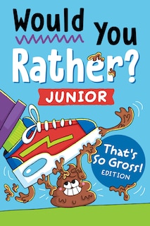 Front cover_Would You Rather? Junior: That's So Gross! Edition