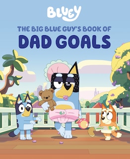 Front cover_Bluey: The Big Blue Guy's Book of Dad Goals