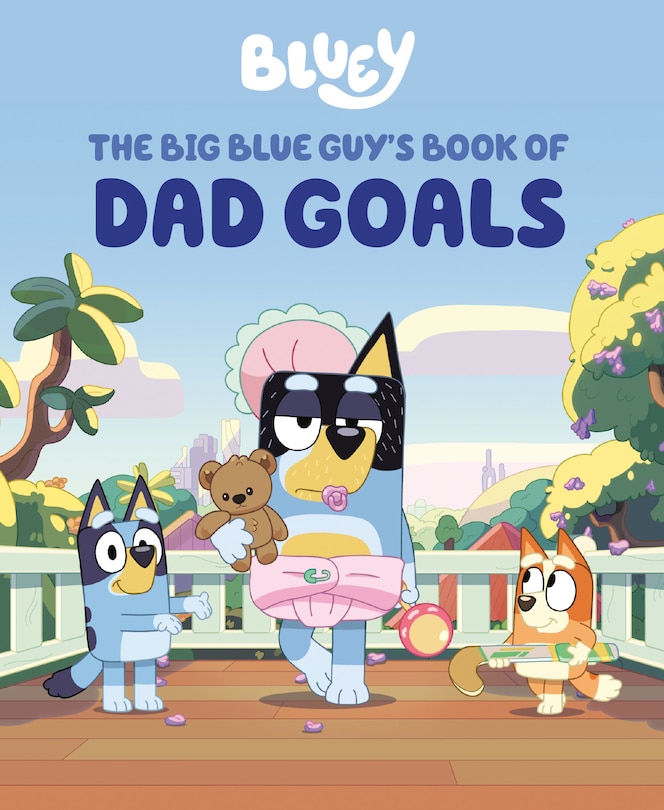 Front cover_Bluey: The Big Blue Guy's Book of Dad Goals