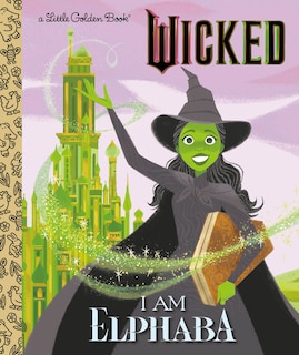 Front cover_I Am Elphaba (Universal Pictures Wicked)