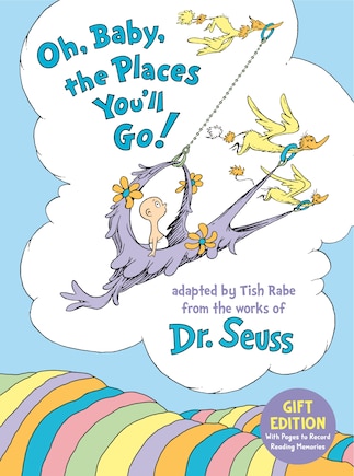 Oh, Baby, the Places You'll Go! Gift Edition: With Pages to Record Reading Memories