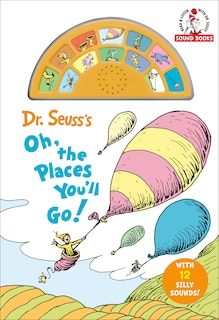Front cover_Dr. Seuss's Oh, the Places You'll Go! with 12 Silly Sounds!