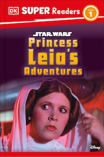 Couverture_DK Super Readers Level 1 Star Wars Princess Leia's Adventures