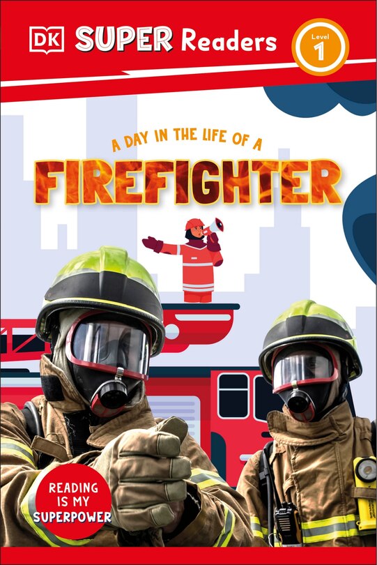 Front cover_DK Super Readers Level 1 A Day in the Life of a Firefighter