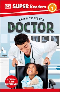 Front cover_DK Super Readers Level 1 A Day in the Life of a Doctor