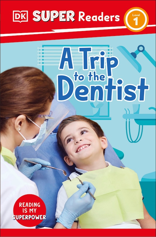 Front cover_DK Super Readers Level 1 A Trip to the Dentist