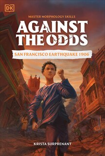 Front cover_Against the Odds: San Francisco Earthquake 1906
