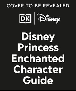 Front cover_Disney Princess Enchanted Character Guide