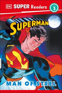 Front cover_DK Super Readers Level 3 Superman Man of Steel