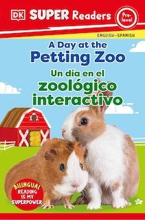 Front cover_DK Super Readers Pre-Level English-Spanish Bilingual A Day at the Petting Zoo â€“ Un dia en el zoologico interactivo
