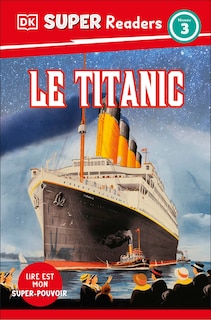 Couverture_DK Super Readers Level 3 French Translation Titanic - Le Titanic