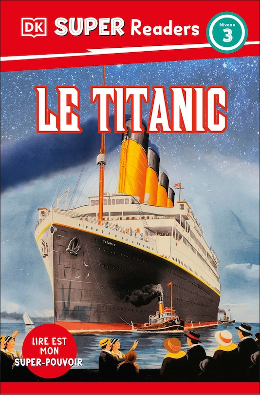 Couverture_DK Super Readers Level 3 French Translation Titanic - Le Titanic