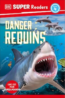 Couverture_DK Super Readers Level 4 French Translation Shark Attack - Danger : Requins