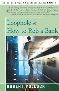 Loophole: Or How To Rob A Bank