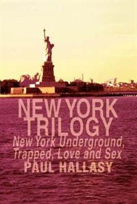 New York Trilogy: New York Underground, Trapped, Love and Sex