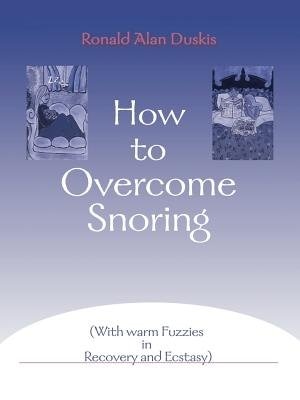 How to Overcome Snoring: With Warm Fuzzies in Recovery and Ecstasy