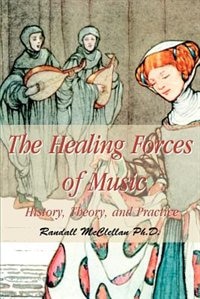The Healing Forces of Music: History, Theory and Practice