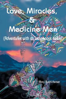 Front cover_Love, Miracles and Medicine Men